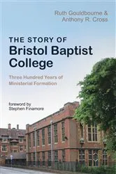 Book cover of The Story of Bristol Baptist College by Ruth Gouldbourne