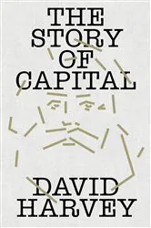 Book cover of The Story of Capital by David Harvey