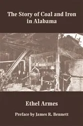 Book cover of The Story of Coal and Iron in Alabama by Ethel Armes