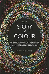 Book cover of The Story of Colour by Gavin Evans