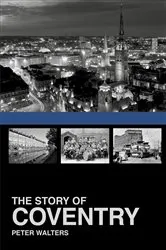 Book cover of The Story of Coventry by Peter Walters