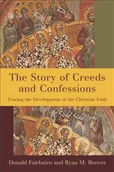 Book cover of The Story of Creeds and Confessions by Donald Fairbairn