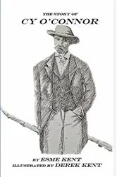 Book cover of The Story of CY O'Connor by Esme Kent