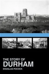 Book cover of The Story of Durham by Douglas Pocock