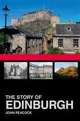 Book cover of The Story of Edinburgh by John Peacock