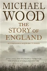 Book cover of The Story of England by Michael Wood