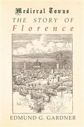 Book cover of The Story of Florence (Medieval Towns Series) by Unknown