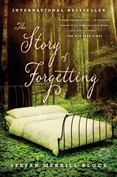 Book cover of The Story of Forgetting by Stefan Merrill Block