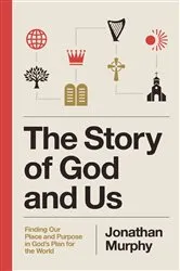 Book cover of The Story of God and Us by Jonathan Murphy