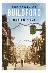 Book cover of The Story of Guildford by Marion Field