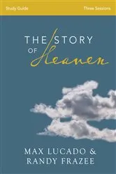 Book cover of The Story of Heaven Bible Study Guide by Max Lucado
