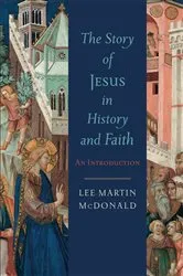 Book cover of The Story of Jesus in History and Faith by Lee Martin McDonald