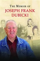 Book cover of The Story of Joseph Frank Dubicki by Joseph Dubicki