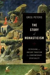 Book cover of The Story of Monasticism by Greg Peters