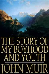 Book cover of The Story of my Boyhood and Youth by John Muir