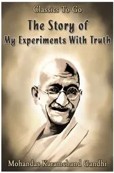Book cover of The Story of My Experiments With Truth by Mohandas Karamchand Gandhi