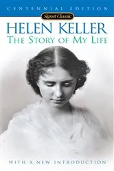 Book cover of The Story of my Life (100th Anniversary Edition) by Helen Keller