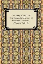Book cover of The Story of My Life (The Complete Memoirs of Giacomo Casanova, Volume 9 of 12) by Giacomo Casanova