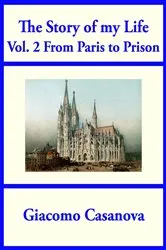 Book cover of The Story of my Life Vol 2: From Paris to Prison by Unknown