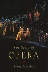 Book cover of The Story of Opera by James Parakilas