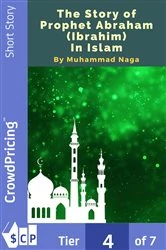 Book cover of The Story of Prophet Abraham (Ibrahim) In Islam by Muhammad Naga