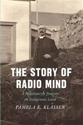 Book cover of The Story of Radio Mind by Pamela E. Klassen