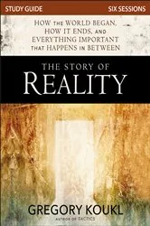 Book cover of The Story of Reality Study Guide by Gregory Koukl