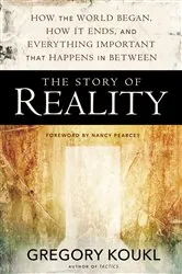 Book cover of The Story of Reality by Gregory Koukl