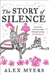 Book cover of The Story of Silence by Alex Myers