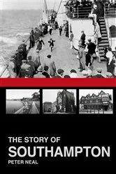 Book cover of The Story of Southampton by Peter Neal