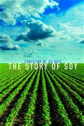 Book cover of The Story of Soy by Christine M. Du Bois