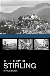 Book cover of The Story of Stirling by Bruce Durie