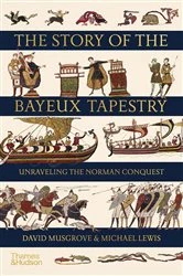 Book cover of The Story of the Bayeux Tapestry: Unraveling the Norman Conquest by David Musgrove