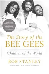 Book cover of The Story of The Bee Gees by Bob Stanley