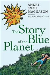 Book cover of The Story of the Blue Planet by Andri Snaer Magnason