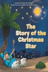 Book cover of The Story of the Christmas Star by Elizabeth Meyer Strain Gunn presented by Elizabeth Strain Neurauter