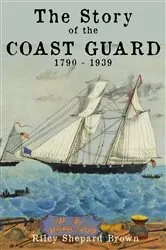 Book cover of The Story of the Coast Guard (2nd ed.) by Unknown