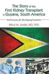 Book cover of The Story of the First Kidney Transplant in Guyana, South America by Rahul M. Jindal