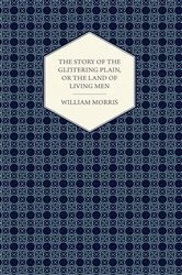 Book cover of The Story of the Glittering Plain, or the Land of Living Men (1891) by William Morris