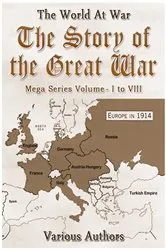 Book cover of The Story of the Great War, Mega Series Volume I to VIII by Various