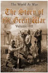 Book cover of The Story of the Great War, Volume 7 of 8 by Various