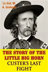 Book cover of The Story Of The Little Big Horn — Custer’s Last Fight by Unknown
