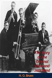 Book cover of The Story of the Original Dixieland Jazz Band by H. O. Brunn
