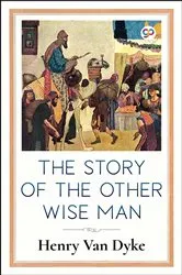 Book cover of The Story of the Other Wise Man (Illustrated Edition) by Dyke, Henry, Van