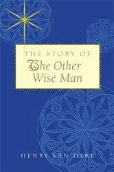 Book cover of The Story of the Other Wise Man by Henry Van Dyke