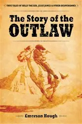 Book cover of The Story of the Outlaw by Emerson Hough