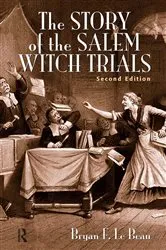 Book cover of The Story of the Salem Witch Trials (2nd ed.) by Bryan F. Le Beau