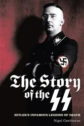 Book cover of The Story of the SS by Nigel Cawthorne