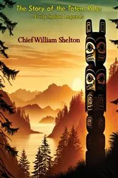 Book cover of The Story of the Totem Pole: Early Indian Legends by Unknown