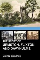 Book cover of The Story of Urmston, Flixton and Davyhulme by Michael Billington
